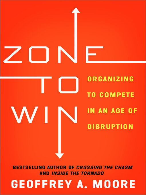 Title details for Zone to Win by Geoffrey A. Moore - Wait list